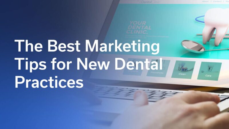 The Best Marketing Tips For New Dental Practices Dentimax