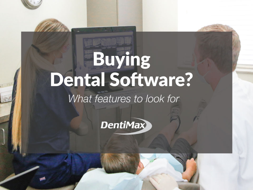 Features to Look for When Buying Dental Software