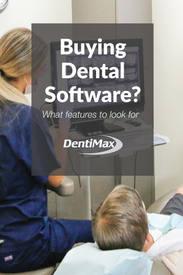 Buying Dental Software? What Features to Look for DentiMax