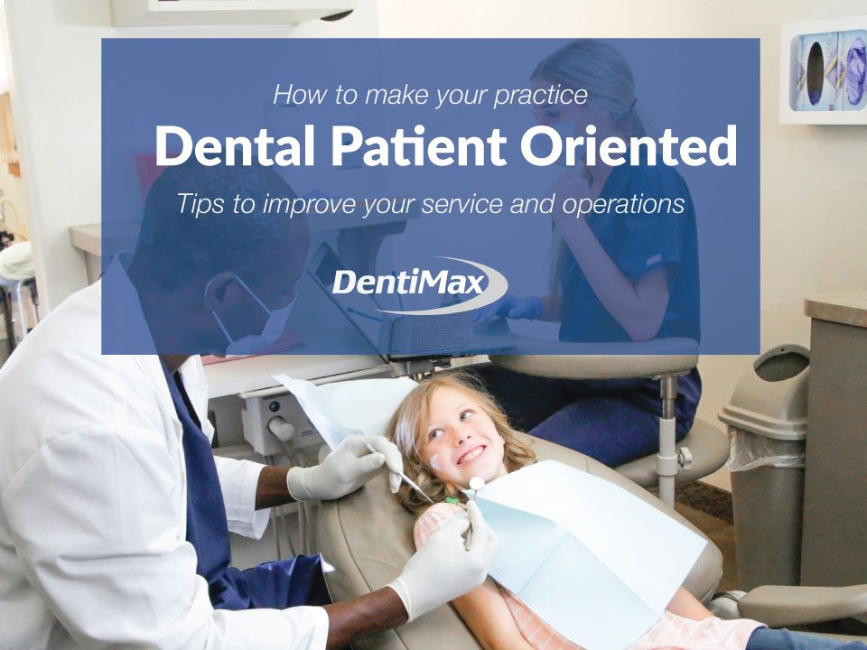 Making your practice dental patient oriented