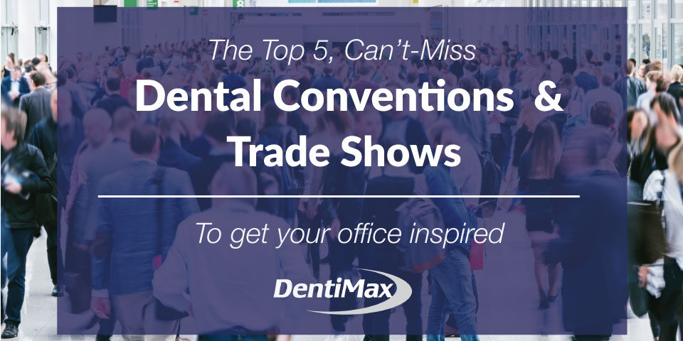 Top 5 Dental Conventions and Dental Trade Shows Feature