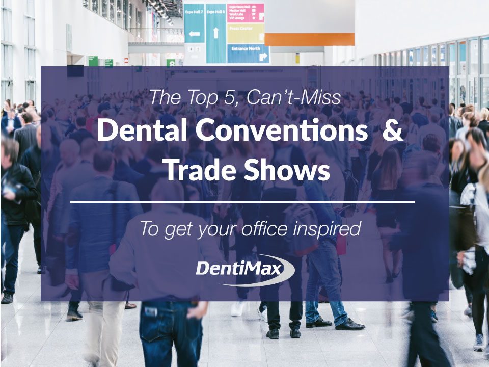 Top 5 Dental Conventions and Dental Trade Shows Feature