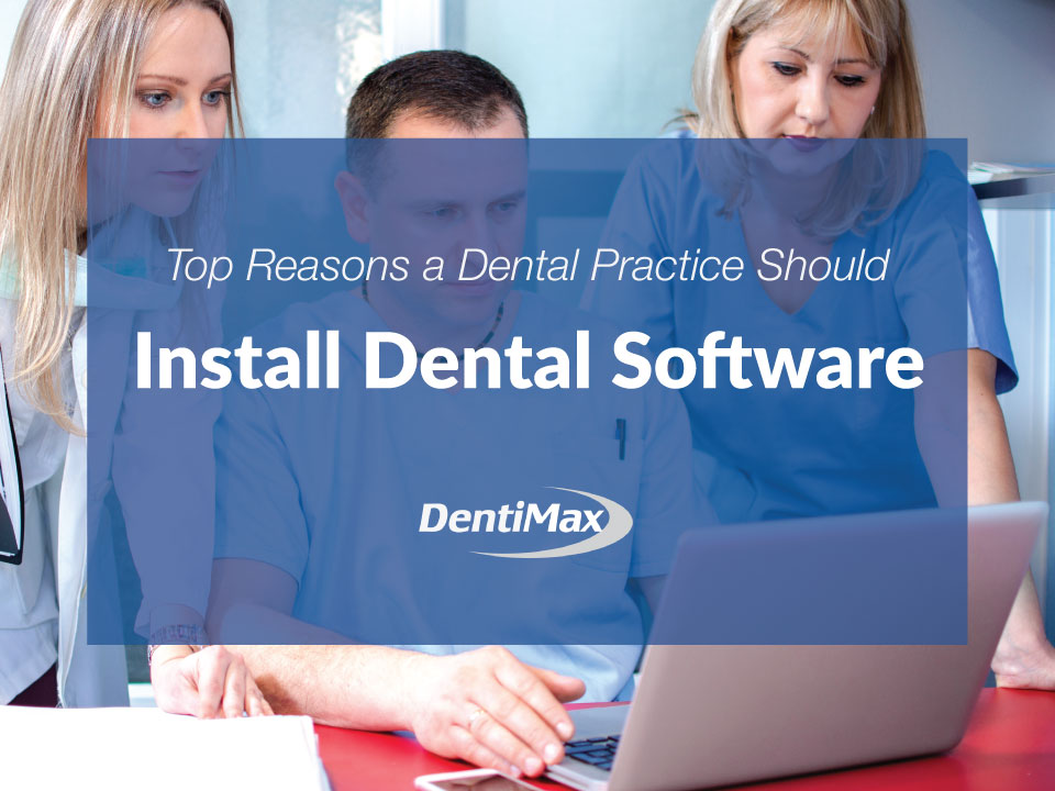 Reasons why a dental practice should install dental software