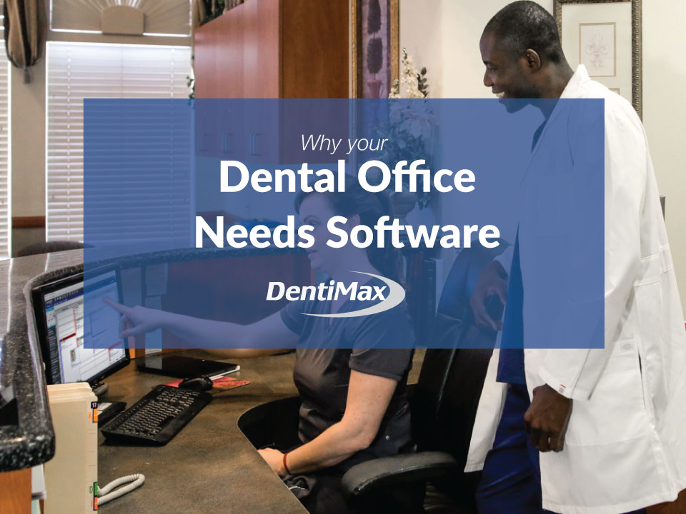 Dental offices need good dental practice management software