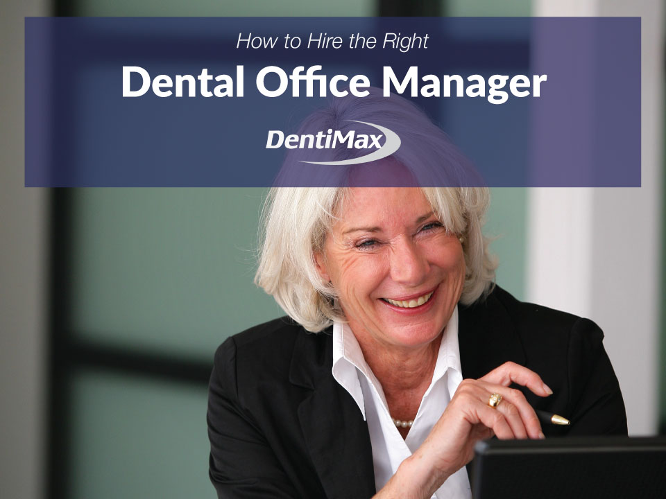 How to Hire the Right Dental Office Manager DentiMax