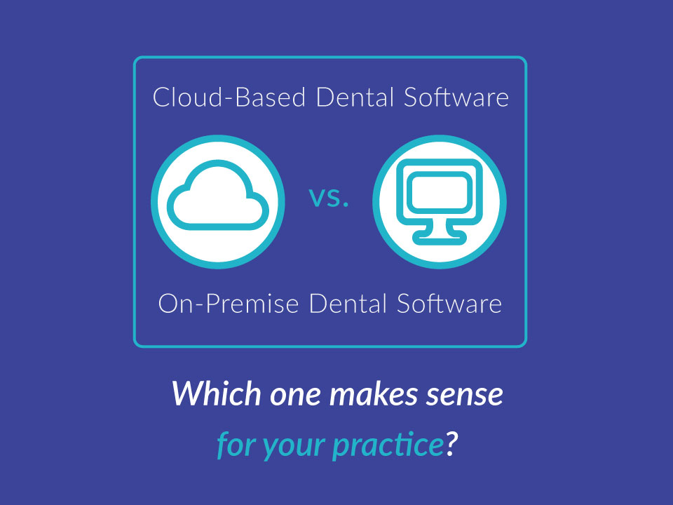 Cloud dental software or on premise?