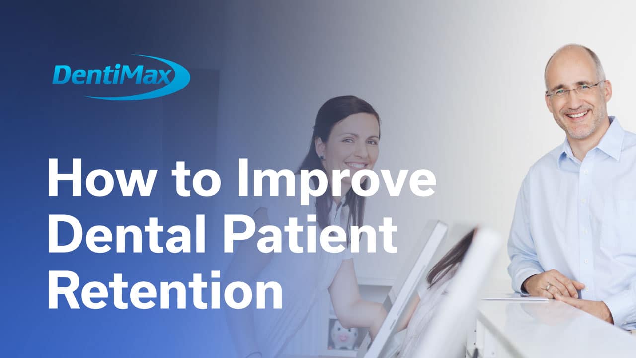 How to Improve Dental Patient Retention DentiMax