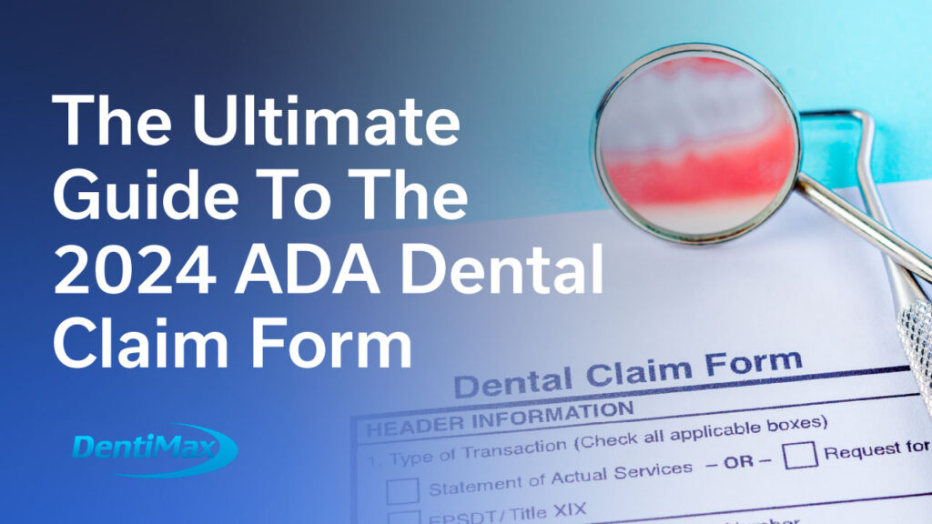 The Ultimate Guide To The 2024 ADA Dental Claim Form - DentiMax